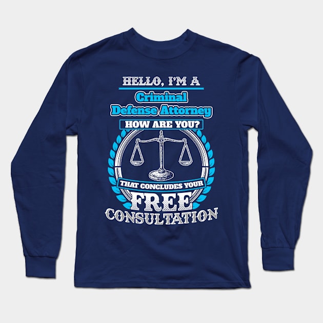 Lawyer Funny T shirt For A Criminal Defense Attorney Long Sleeve T-Shirt by Mommag9521